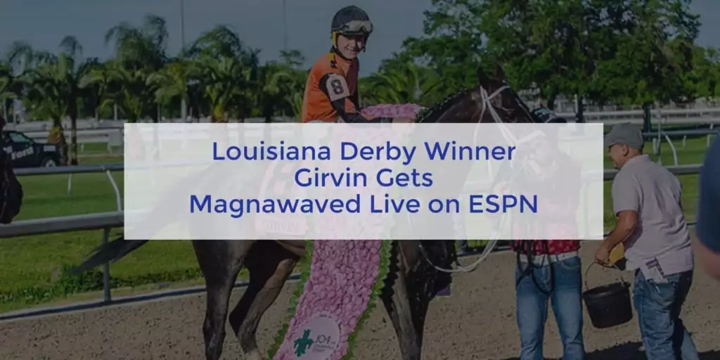 Louisiana Derby Winner Girvin gets MagnaWaved live on ESPN
